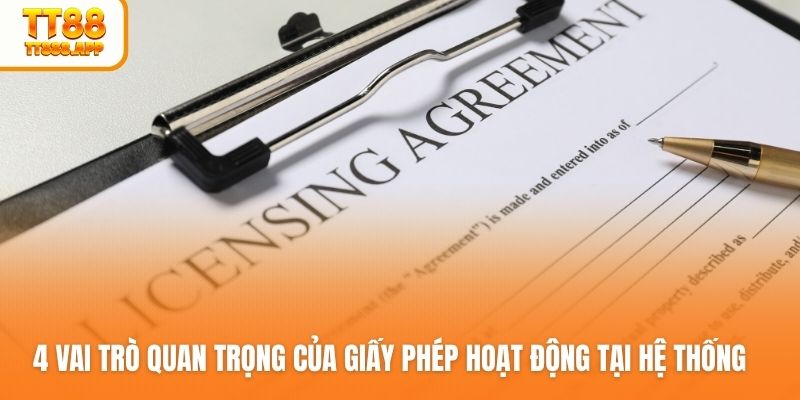 4 Vai trò quan trọng của giấy phép hoạt động tại hệ thống