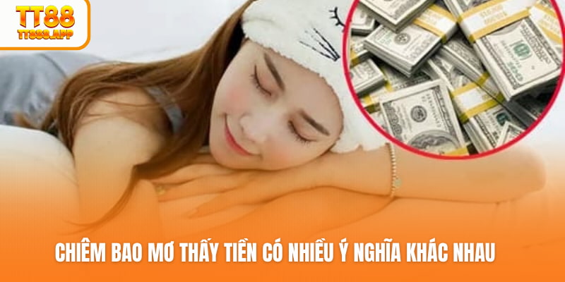 Chiêm bao mơ thấy tiền có nhiều ý nghĩa khác nhau