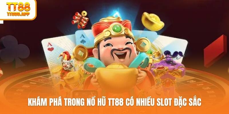 Khám phá trong nổ hũ TT88 có nhiều slot đặc sắc