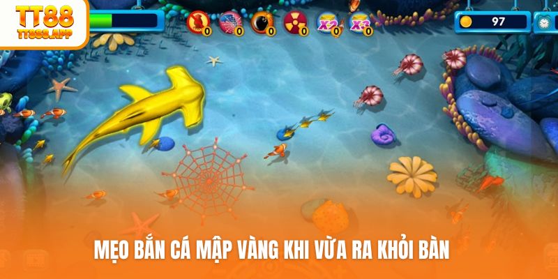 Mẹo bắn cá mập vàng khi vừa ra khỏi bàn