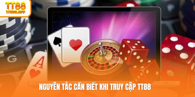 Nguyên tắc cần biết khi truy cập TT88