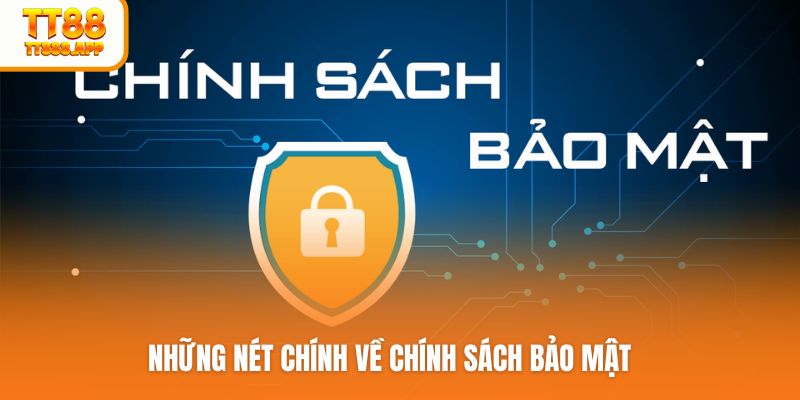 Những nét chính về chính sách bảo mật