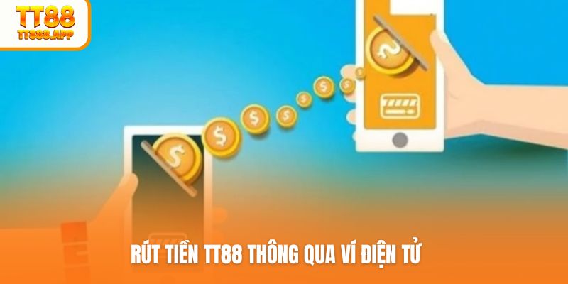 Rút tiền TT88 thông qua ví điện tử
