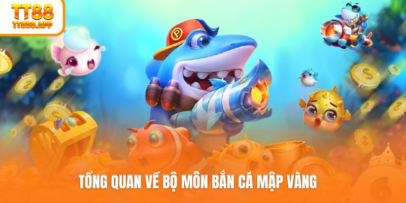 Tổng quan về bộ môn bắn cá mập vàng